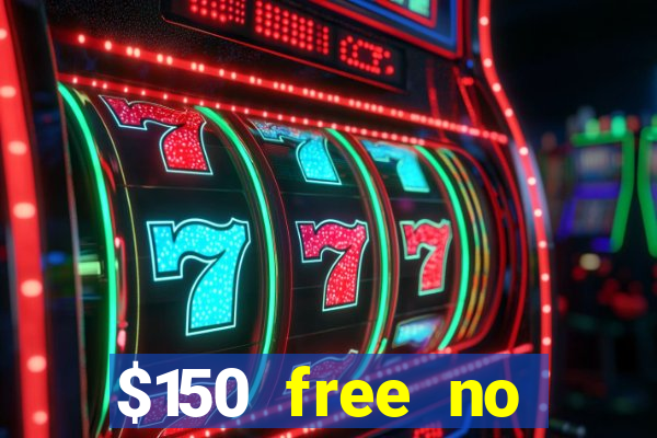 $150 free no deposit casino