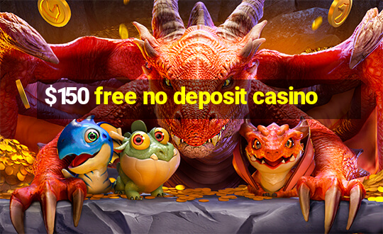 $150 free no deposit casino