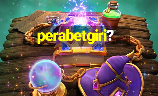 perabetgiri?