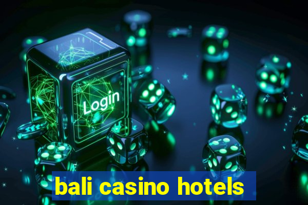 bali casino hotels