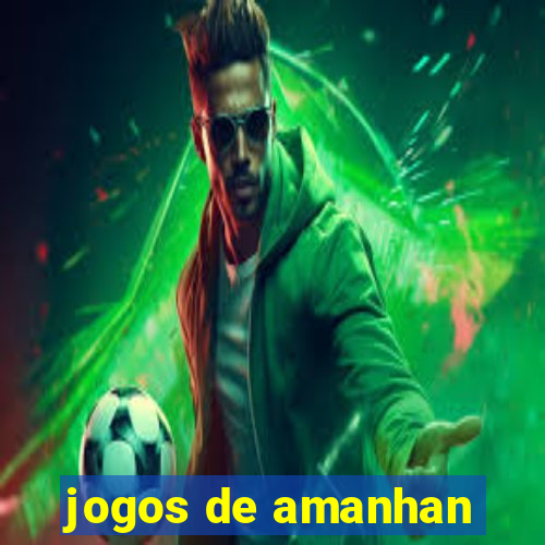 jogos de amanhan