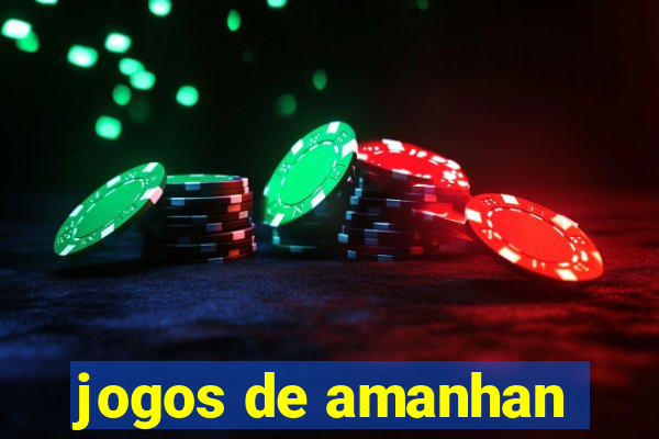 jogos de amanhan