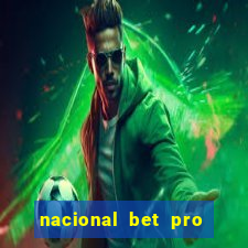 nacional bet pro é confiável