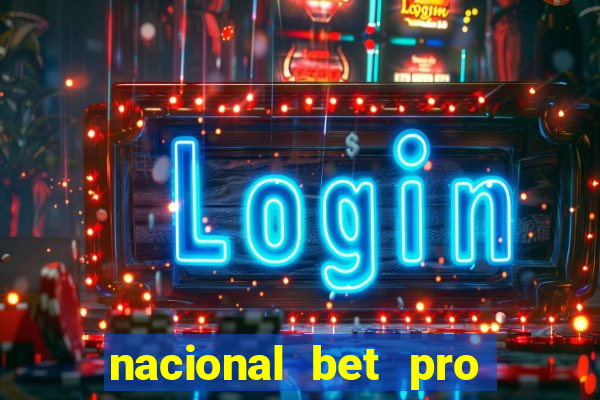 nacional bet pro é confiável