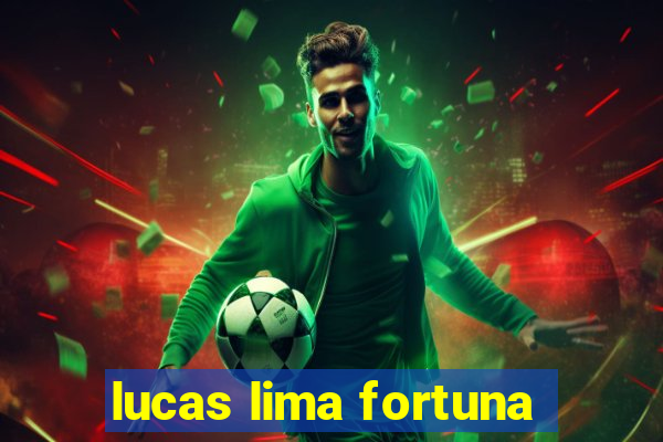 lucas lima fortuna