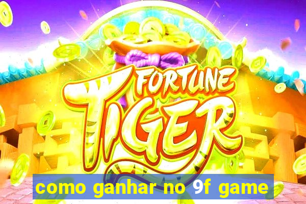 como ganhar no 9f game