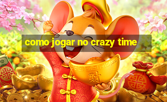 como jogar no crazy time