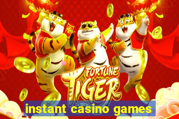 instant casino games