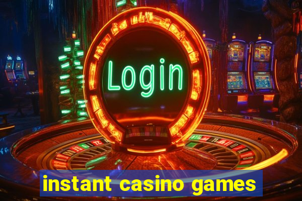 instant casino games