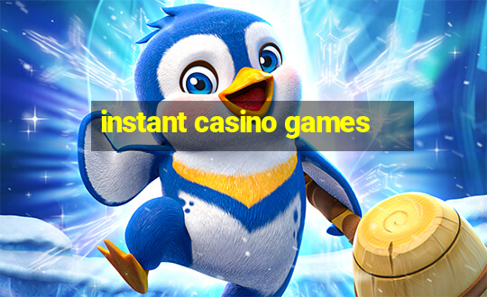 instant casino games