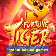 instant casino games