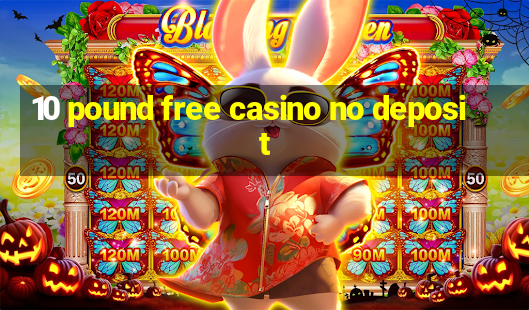 10 pound free casino no deposit