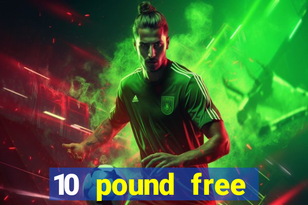 10 pound free casino no deposit