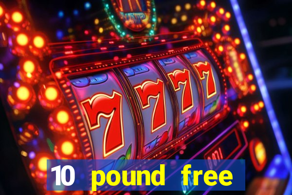 10 pound free casino no deposit