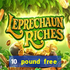 10 pound free casino no deposit