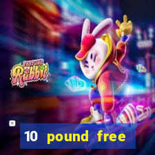 10 pound free casino no deposit