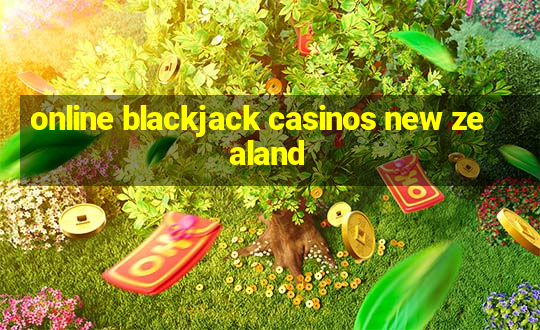 online blackjack casinos new zealand