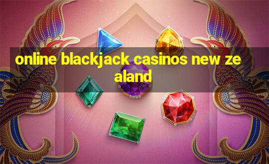 online blackjack casinos new zealand