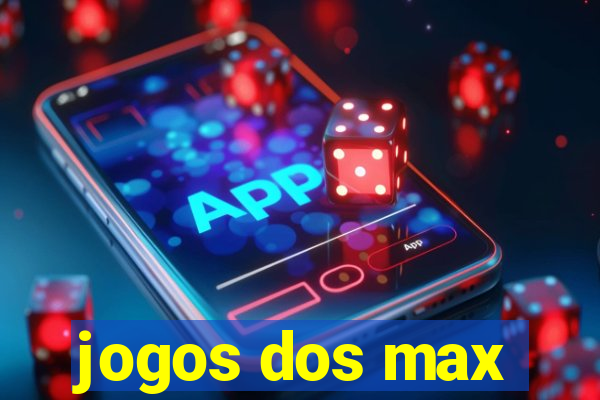 jogos dos max