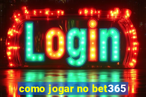 como jogar no bet365