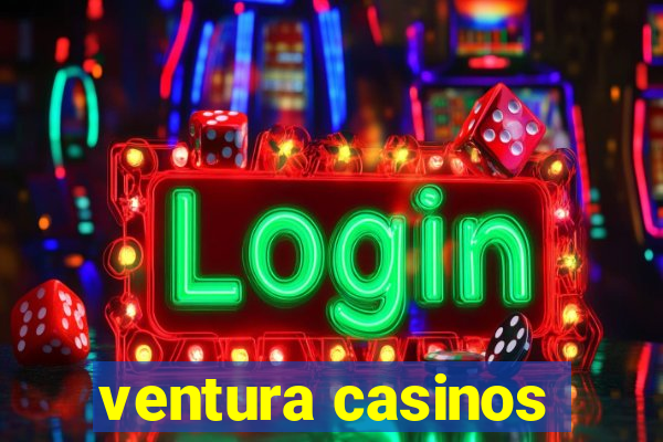 ventura casinos