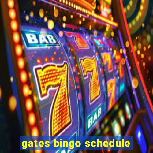 gates bingo schedule