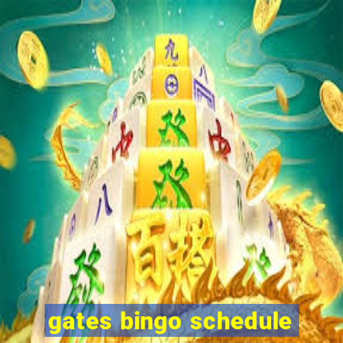 gates bingo schedule