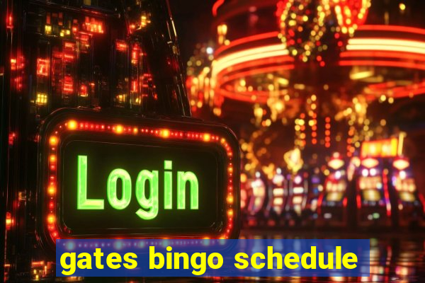 gates bingo schedule