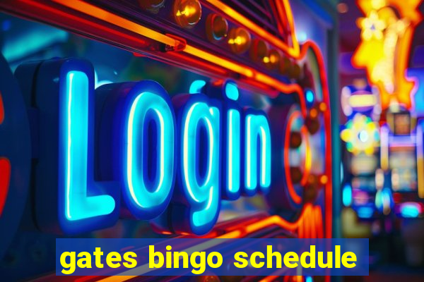 gates bingo schedule