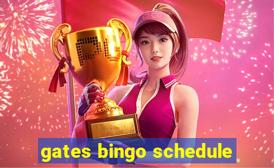 gates bingo schedule