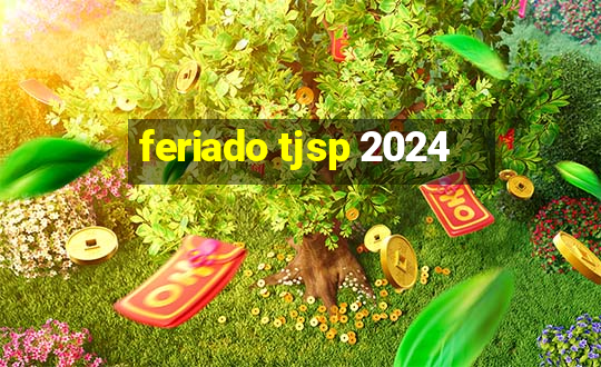 feriado tjsp 2024