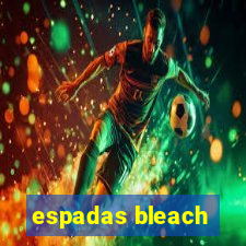 espadas bleach