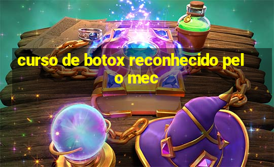 curso de botox reconhecido pelo mec