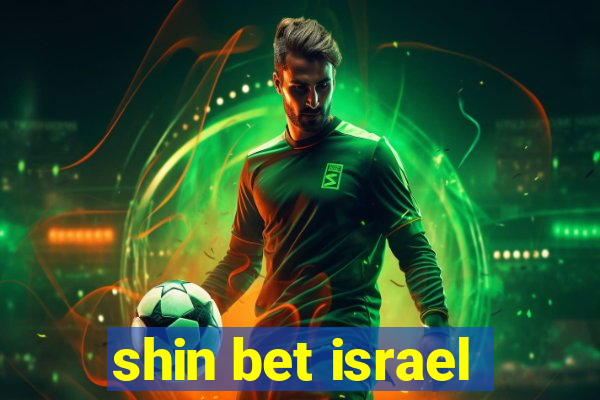 shin bet israel