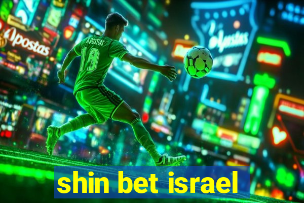 shin bet israel