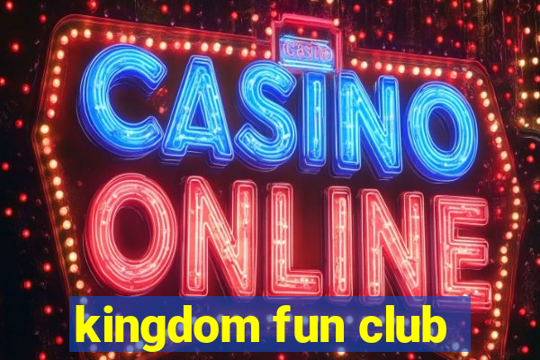 kingdom fun club