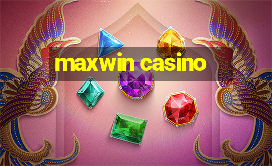 maxwin casino