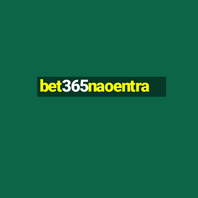 bet365naoentra