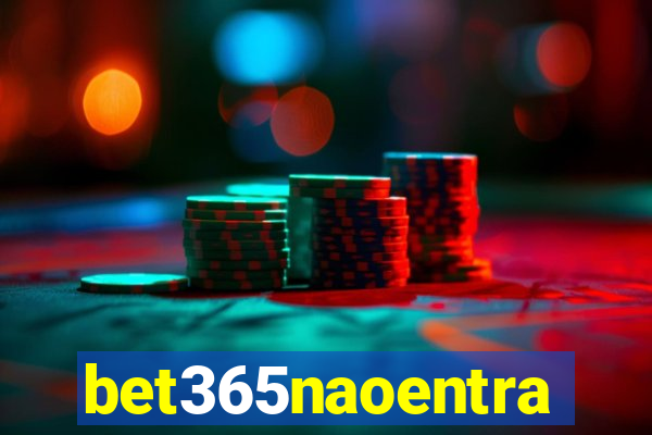 bet365naoentra