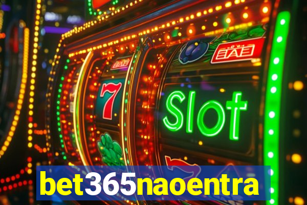 bet365naoentra