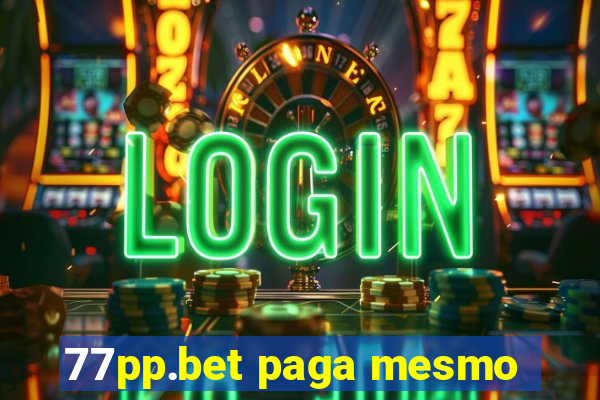 77pp.bet paga mesmo