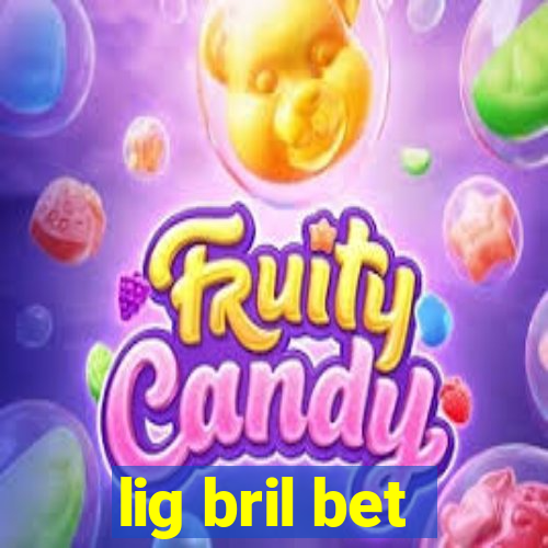 lig bril bet