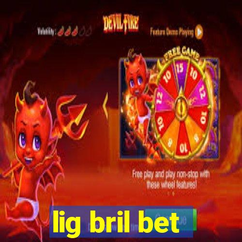 lig bril bet