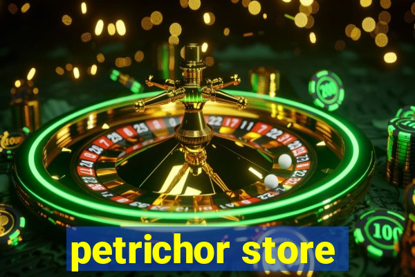 petrichor store