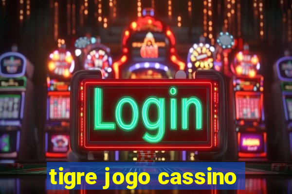 tigre jogo cassino