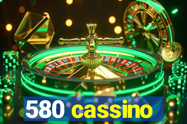 580 cassino