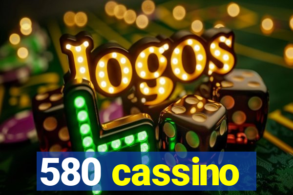 580 cassino