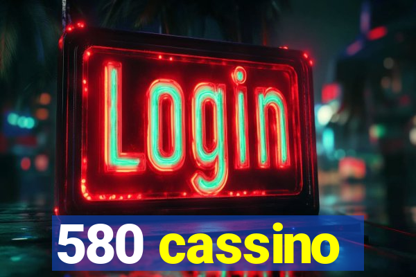 580 cassino