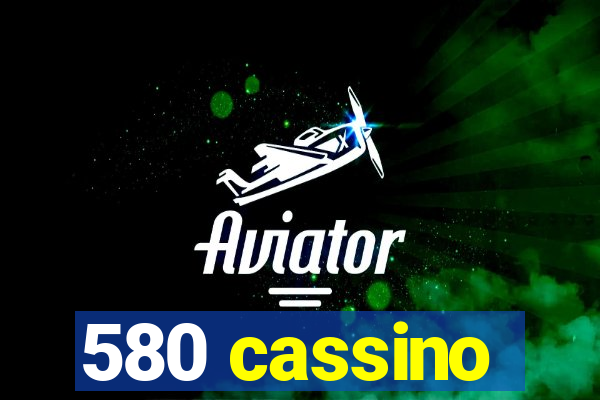 580 cassino