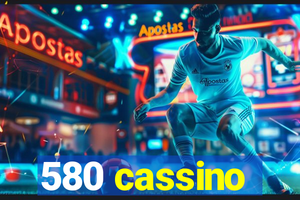 580 cassino